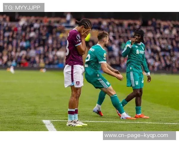 利物浦英超对阵伯恩利六连胜回顾上次败北竟是2020-21赛季